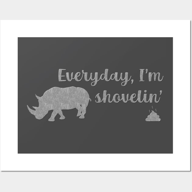 Everyday I'm Shovelin' Wall Art by GeoCreate